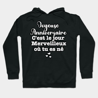 Joyeuse anniversaire C'est le jour merveilleux où tu es né Hoodie